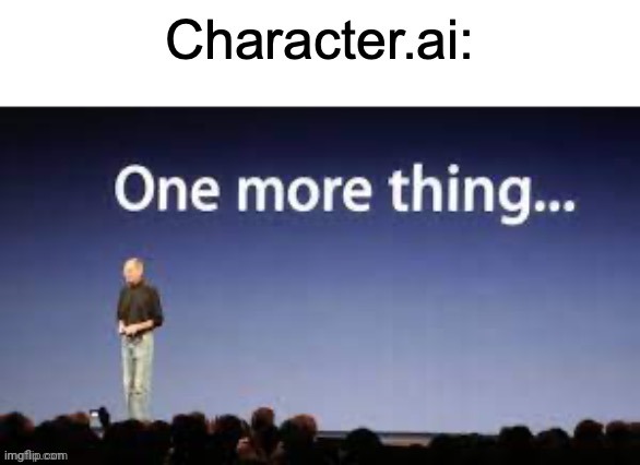 Character ai be like brrrr | image tagged in memems,funny,cai | made w/ Imgflip meme maker