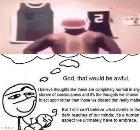 Clueless man "God, that would be awful." | image tagged in clueless man god that would be awful | made w/ Imgflip meme maker