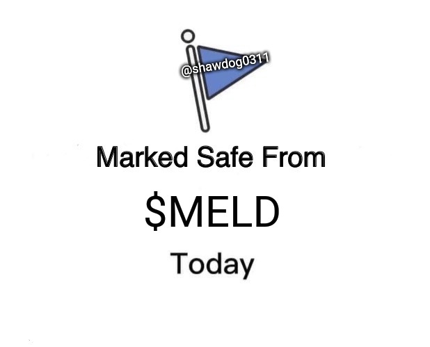 Marked Safe From Meme | @shawdog0311; $MELD | image tagged in memes,marked safe from | made w/ Imgflip meme maker