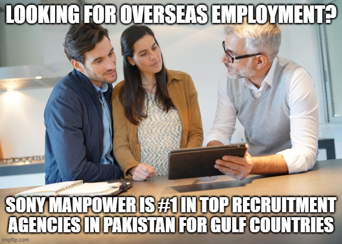 couple getting scammed by insurance agency | LOOKING FOR OVERSEAS EMPLOYMENT? SONY MANPOWER IS #1 IN TOP RECRUITMENT AGENCIES IN PAKISTAN FOR GULF COUNTRIES | image tagged in couple getting scammed by insurance agency | made w/ Imgflip meme maker