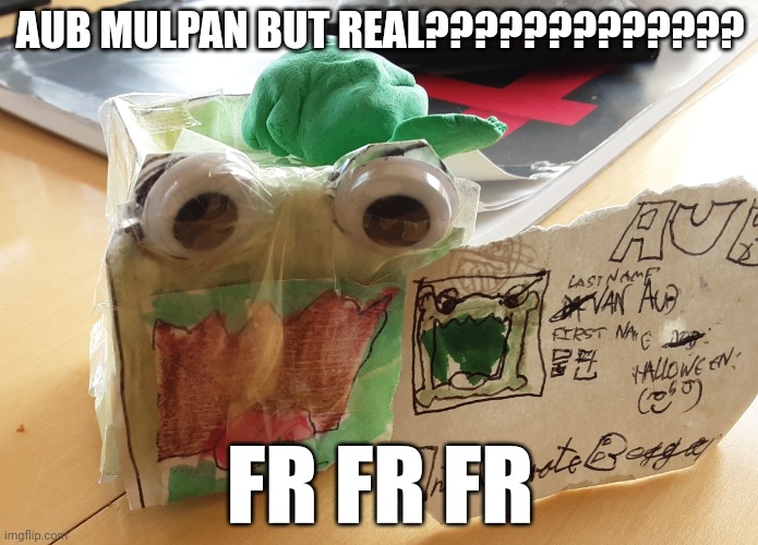 Mulpan.png | AUB MULPAN BUT REAL????????????? FR FR FR | image tagged in it's real | made w/ Imgflip meme maker