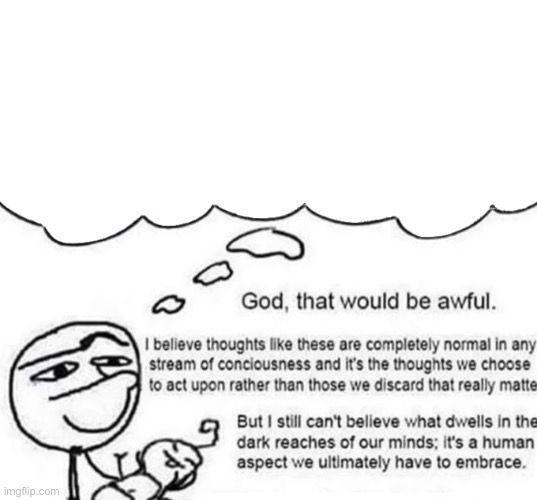 Clueless man "God, that would be awful." | image tagged in clueless man god that would be awful | made w/ Imgflip meme maker