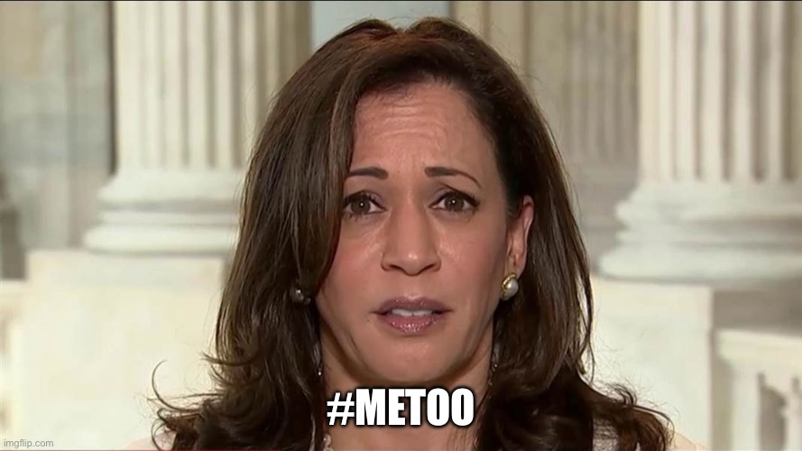 MeToo | #METOO | image tagged in kamala harris | made w/ Imgflip meme maker