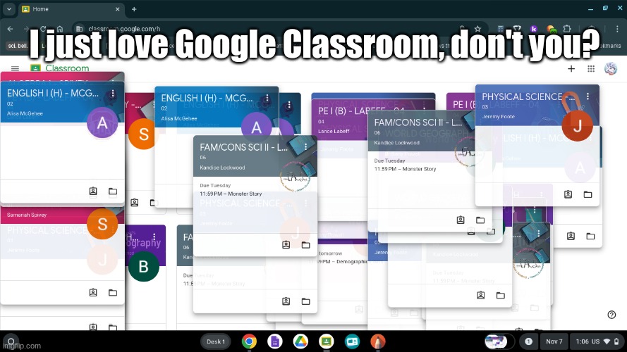 I just love Google Classroom, don't you? | I just love Google Classroom, don't you? | made w/ Imgflip meme maker