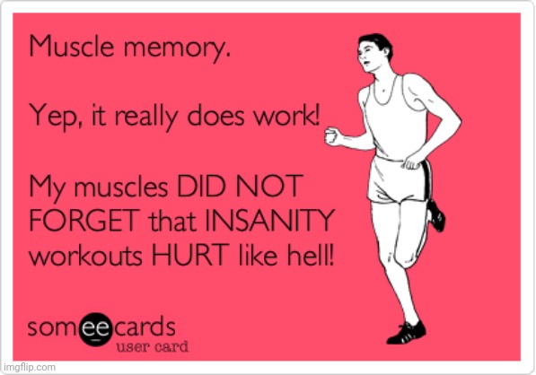 Muscle memory man... | image tagged in muscles,muscle,workout,working out,exercise,gym | made w/ Imgflip meme maker