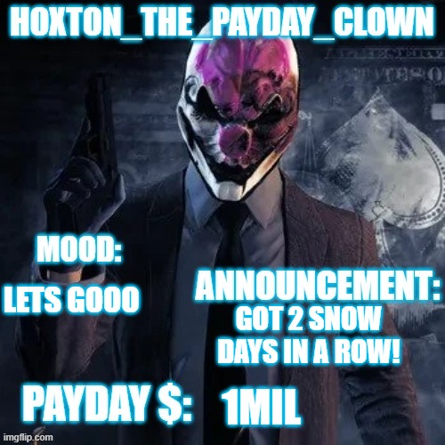 Hoxton update temp | LETS GOOO; GOT 2 SNOW DAYS IN A ROW! 1MIL | image tagged in hoxton update temp | made w/ Imgflip meme maker