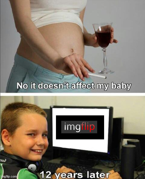 No it doesn't affect my baby | image tagged in no it doesn't affect my baby | made w/ Imgflip meme maker