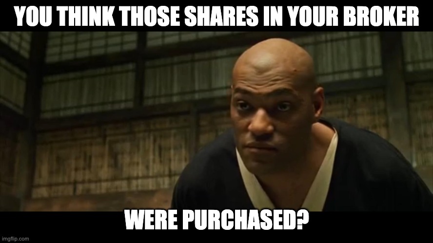You Think That's Air You're Breathing? | YOU THINK THOSE SHARES IN YOUR BROKER; WERE PURCHASED? | image tagged in you think that's air you're breathing | made w/ Imgflip meme maker