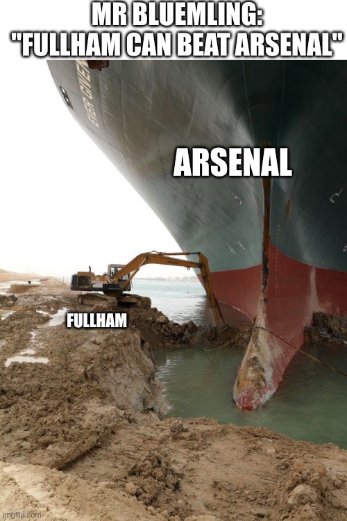 actually for school?? | MR BLUEMLING: "FULLHAM CAN BEAT ARSENAL"; ARSENAL; FULLHAM | image tagged in there was an attempt | made w/ Imgflip meme maker