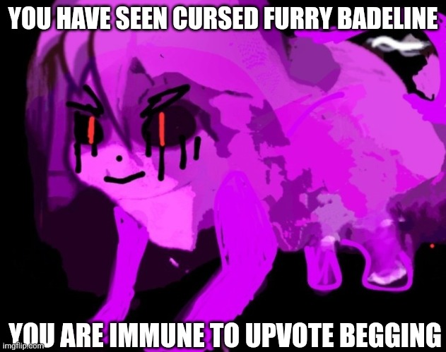 [Title not found] | YOU HAVE SEEN CURSED FURRY BADELINE; YOU ARE IMMUNE TO UPVOTE BEGGING | image tagged in demonic cursed furry badeline,upvote begging | made w/ Imgflip meme maker