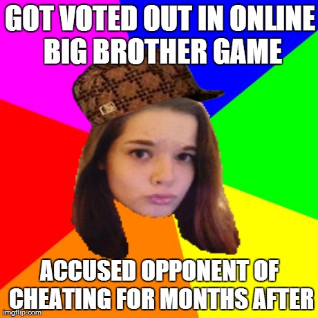 Blank Colored Background Meme | GOT VOTED OUT IN ONLINE BIG BROTHER GAME ACCUSED OPPONENT OF CHEATING FOR MONTHS AFTER | image tagged in memes,blank colored background,scumbag | made w/ Imgflip meme maker