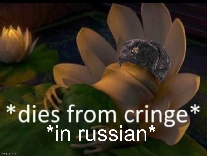 *dies of cringe* | *in russian* | image tagged in dies of cringe | made w/ Imgflip meme maker