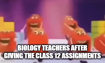 Biology of assignments - Imgflip