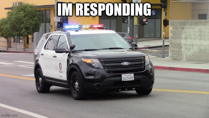 IM RESPONDING | made w/ Imgflip meme maker