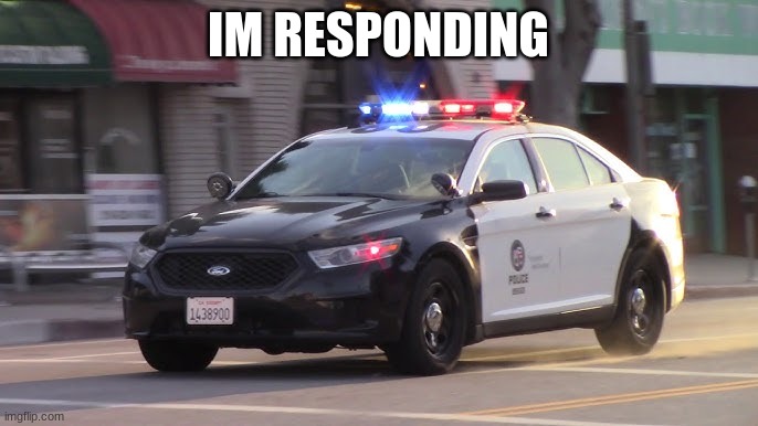 IM RESPONDING | made w/ Imgflip meme maker
