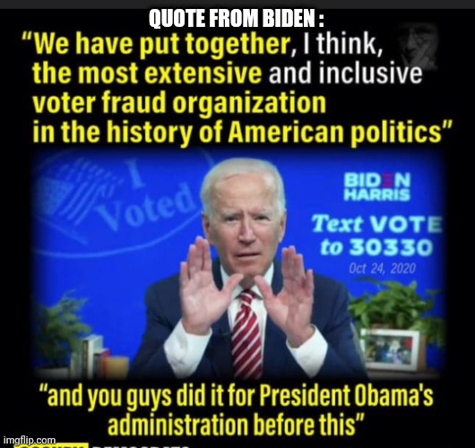 QUOTE FROM BIDEN : | made w/ Imgflip meme maker