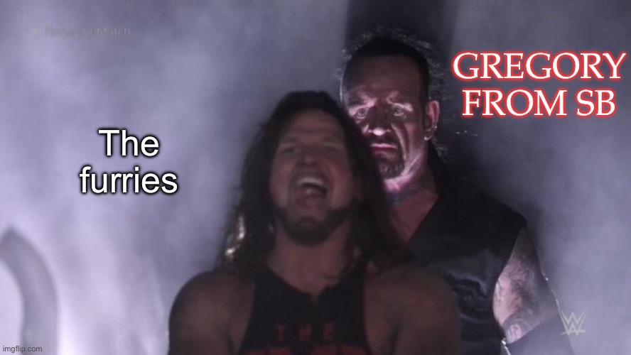 AJ Styles & Undertaker | The furries GREGORY FROM SB | image tagged in aj styles undertaker | made w/ Imgflip meme maker