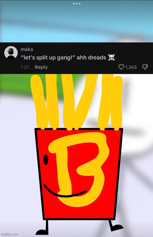 Fries lets split up gang ass dreads Blank Meme Template