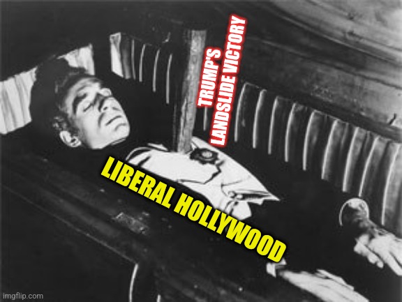 A long overdue correction for a long rotten institution.  Liberal Hollywood is melting like a staked vampire after the red wave! | TRUMP'S LANDSLIDE VICTORY; LIBERAL HOLLYWOOD | image tagged in scumbag hollywood,stupid liberals,rotten,liberal hypocrisy,failure,vampires | made w/ Imgflip meme maker