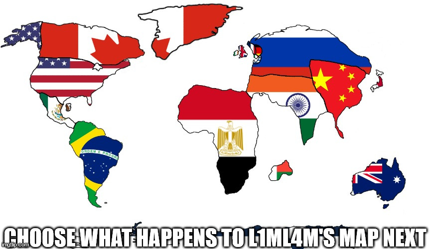 CHOOSE WHAT HAPPENS TO L1ML4M'S MAP NEXT | made w/ Imgflip meme maker