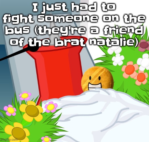 Natalie Fisher vs Natalie suter's friend | I just had to fight someone on the bus (they're a friend of the brat natalie) | image tagged in no limbs pin | made w/ Imgflip meme maker