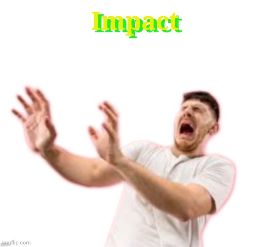 Fr*nch | Impact Impact | image tagged in fr nch | made w/ Imgflip meme maker