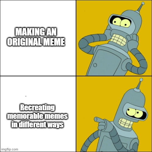 Bander Drake meme | MAKING AN ORIGINAL MEME; Recreating memorable memes in different ways | image tagged in bender,memes,drake meme,parody | made w/ Imgflip meme maker