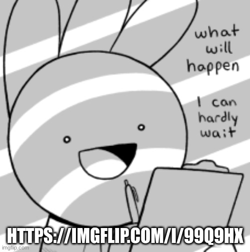 trollplug | HTTPS://IMGFLIP.COM/I/99Q9HX | image tagged in what will happen i can hardly wait | made w/ Imgflip meme maker