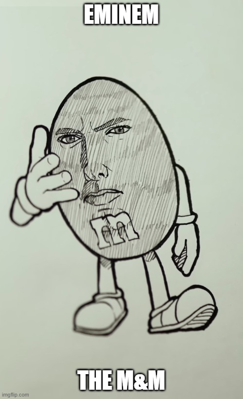 Em&Nem | EMINEM THE M&M | image tagged in em nem | made w/ Imgflip meme maker