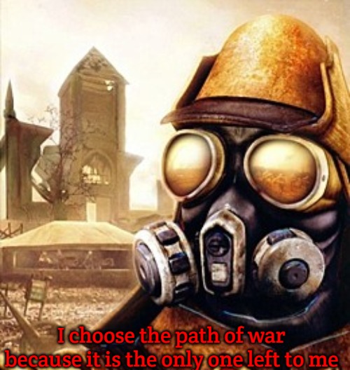 Slavic Iron Storm | I choose the path of war because it is the only one left to me | image tagged in slavic iron storm,slavic,slavic storm | made w/ Imgflip meme maker