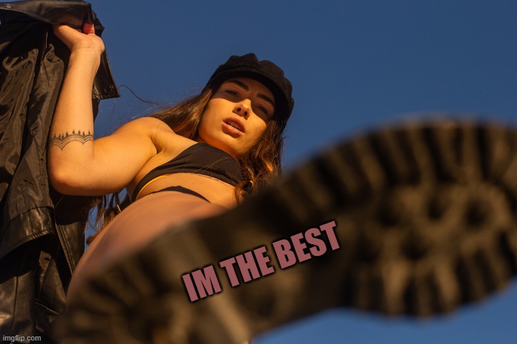 shoe bottom | IM THE BEST | image tagged in shoe bottom | made w/ Imgflip meme maker