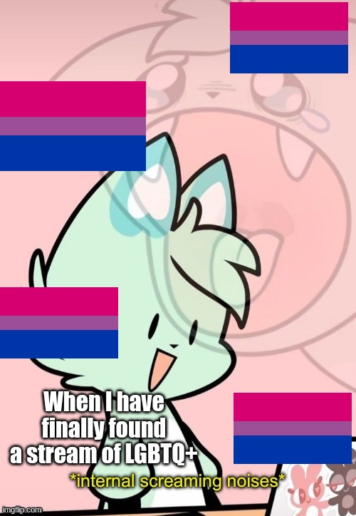 Internal screaming noises | When I have finally found a stream of LGBTQ+ | image tagged in internal screaming noises | made w/ Imgflip meme maker