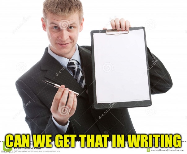 contract | CAN WE GET THAT IN WRITING | image tagged in contract | made w/ Imgflip meme maker