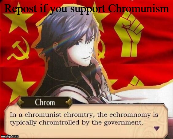 Chromunism | Repost if you support Chromunism | image tagged in chromunism | made w/ Imgflip meme maker