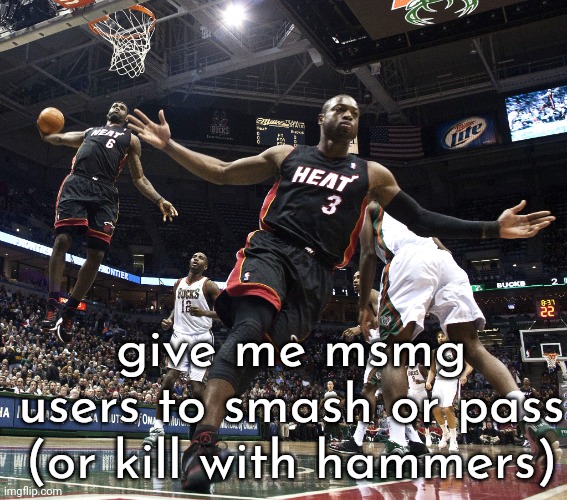 Lebron Dunking | give me msmg users to smash or pass
(or kill with hammers) | image tagged in lebron dunking | made w/ Imgflip meme maker