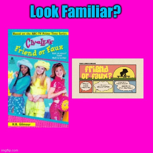 Look Familiar? #4 | Look Familiar? | image tagged in blank hot pink background,the loud house,lincoln loud,nickelodeon,clueless,paramount | made w/ Imgflip meme maker