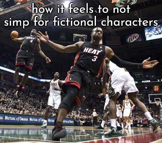 Lebron Dunking | how it feels to not simp for fictional characters | image tagged in lebron dunking | made w/ Imgflip meme maker