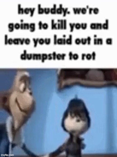 Hey Buddy | image tagged in hey buddy | made w/ Imgflip meme maker