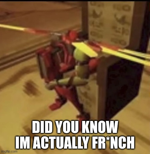 depressed V2 | DID YOU KNOW IM ACTUALLY FR*NCH | image tagged in depressed v2 | made w/ Imgflip meme maker