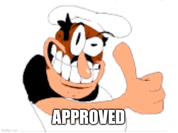 APPROVED | made w/ Imgflip meme maker