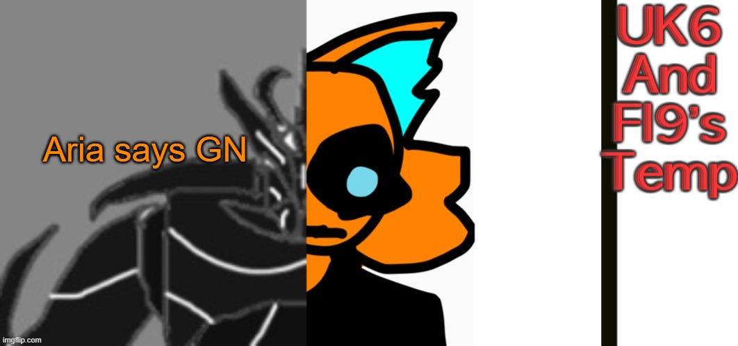 Bleh | Aria says GN | image tagged in unknitsix and infernal s announcement temp | made w/ Imgflip meme maker