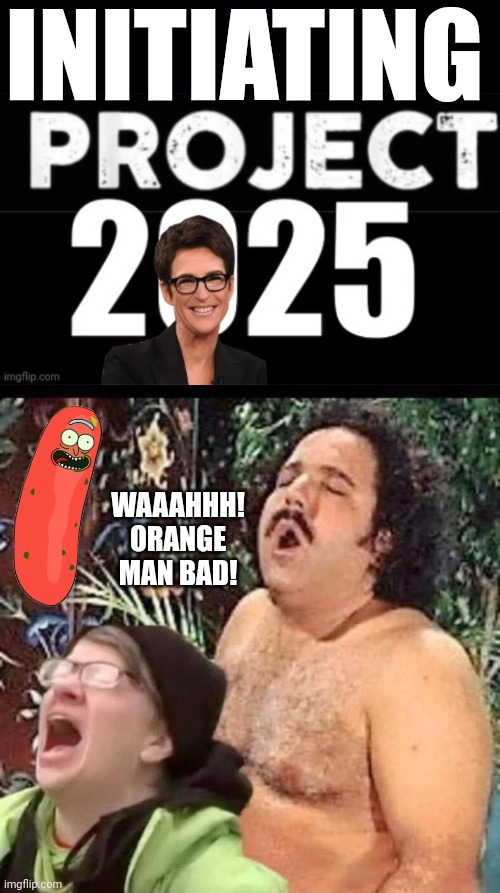 Initiating Project 2025 | INITIATING; WAAAHHH!
ORANGE
MAN BAD! | image tagged in black background,project 2025 liars madcow,ron jeremy | made w/ Imgflip meme maker