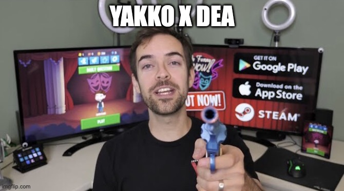 Jacksfilms gun | YAKKO X DEA | image tagged in jacksfilms gun | made w/ Imgflip meme maker