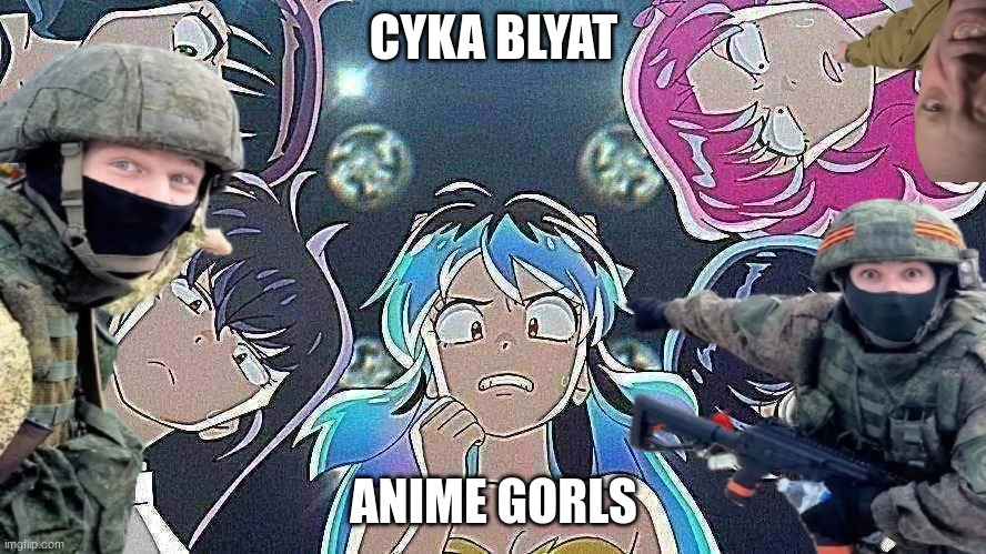 im bored lmao | CYKA BLYAT; ANIME GORLS | made w/ Imgflip meme maker