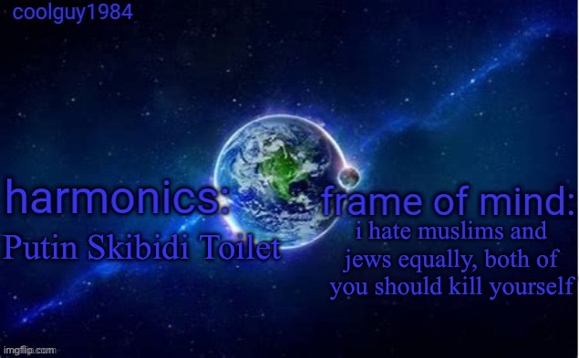 coolguy1984 super cool template | i hate muslims and jews equally, both of you should kill yourself; Putin Skibidi Toilet | image tagged in coolguy1984 super cool template | made w/ Imgflip meme maker