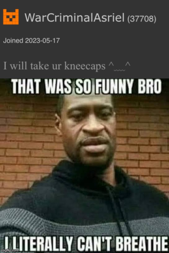 image tagged in that was so funny bro i literally can't breathe | made w/ Imgflip meme maker