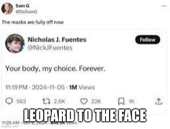 Haha, yall I guess we where right | LEOPARD TO THE FACE | image tagged in women | made w/ Imgflip meme maker