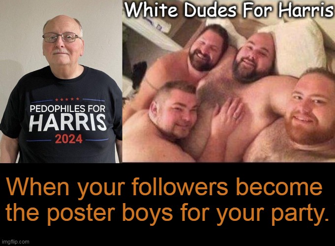 Not a Good Look | When your followers become 
the poster boys for your party. | image tagged in democrat party,misfits,losers,president trump,thank you,you are a good man thank you | made w/ Imgflip meme maker