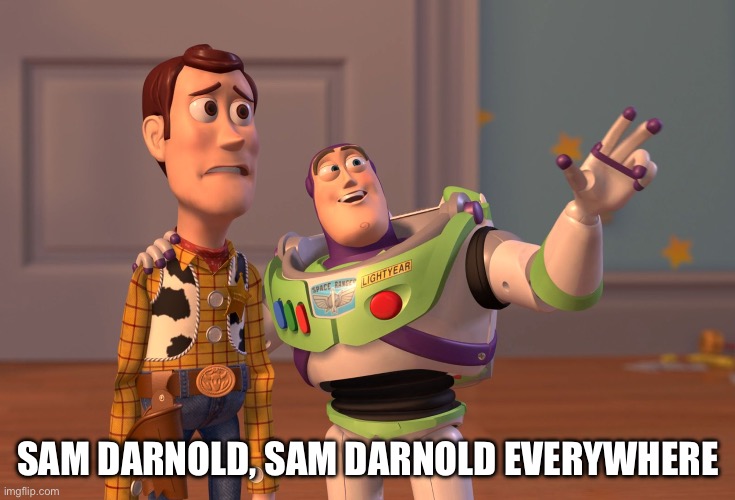 Sam Darnold | SAM DARNOLD, SAM DARNOLD EVERYWHERE | image tagged in memes,x x everywhere,minnesota vikings,jets,san francisco 49ers,carolina panthers | made w/ Imgflip meme maker