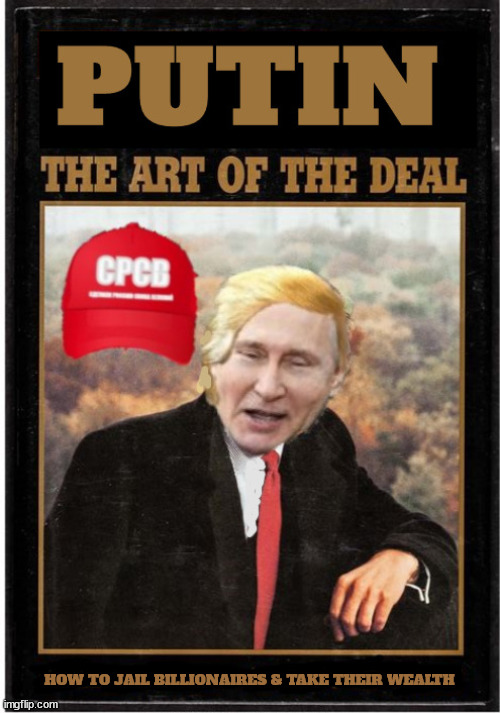 Putin art of the deal | HOW TO JAIL BILLIONAIRES & TAKE THEIR WEALTH | image tagged in putin art of the deal,musk is going to prison,trumped up charges works,maga mockery,make russia great again | made w/ Imgflip meme maker